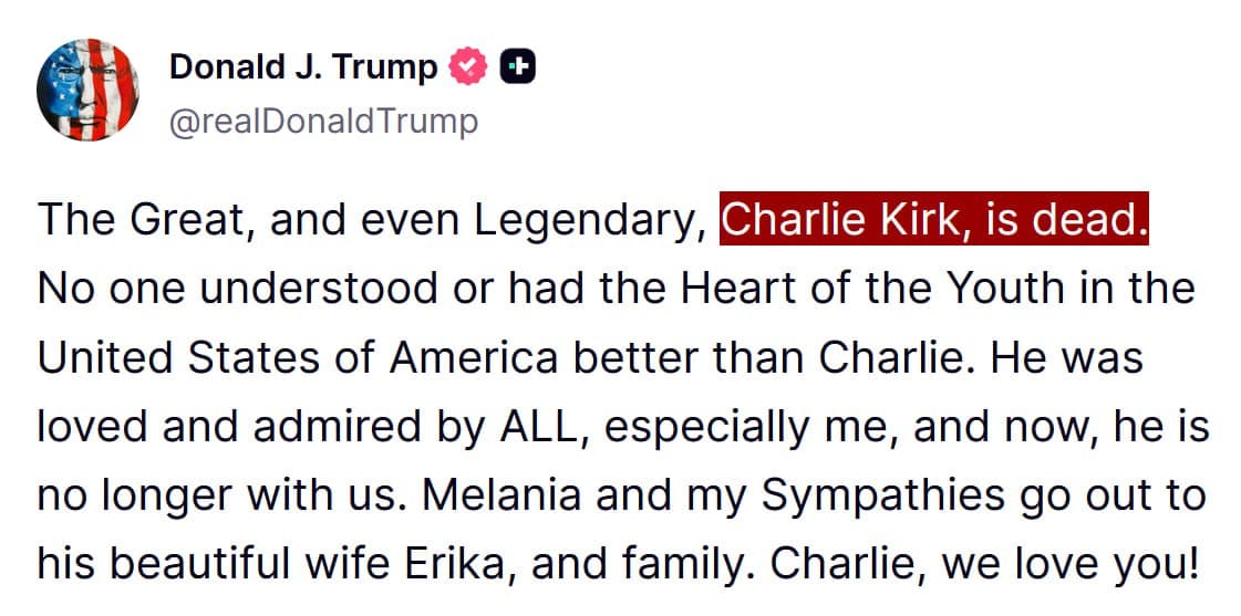 Trump Pays Tribute: "Charlie Kirk is Dead... We Love You!