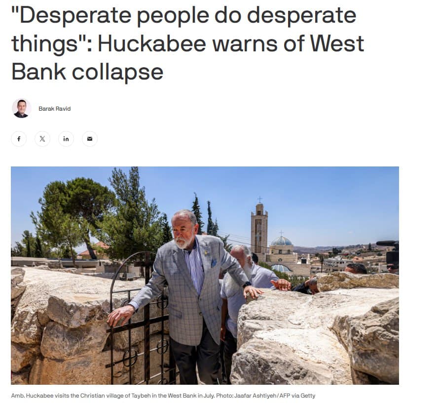 Featured image for: Ambassador Huckabee Warns West Bank’s Economic Crisis Could Ignite Violence Ambassador Huckabee Warns West Bank’s Economic Crisis Could Ignite Violence