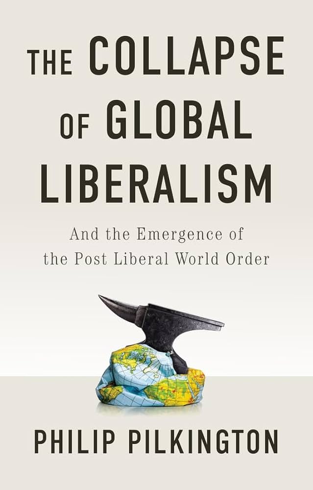 Image for Philip Pilkington's 'The Collapse of Global Liberalism' Redefines Political Ideology